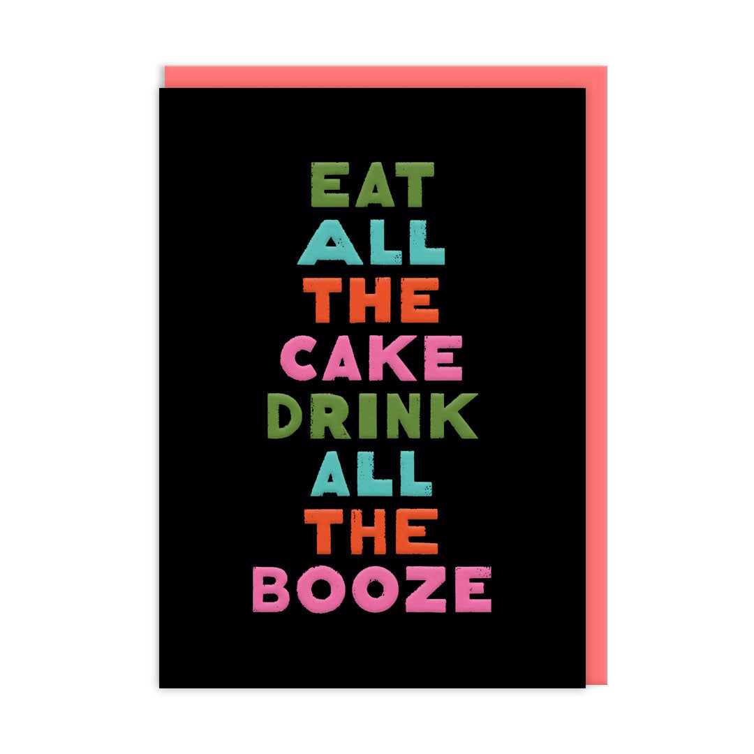 Black Birthday Card with multi coloured text that reads "Eat All The Cake Drink All The Booze" and accompanying Coral Envelope