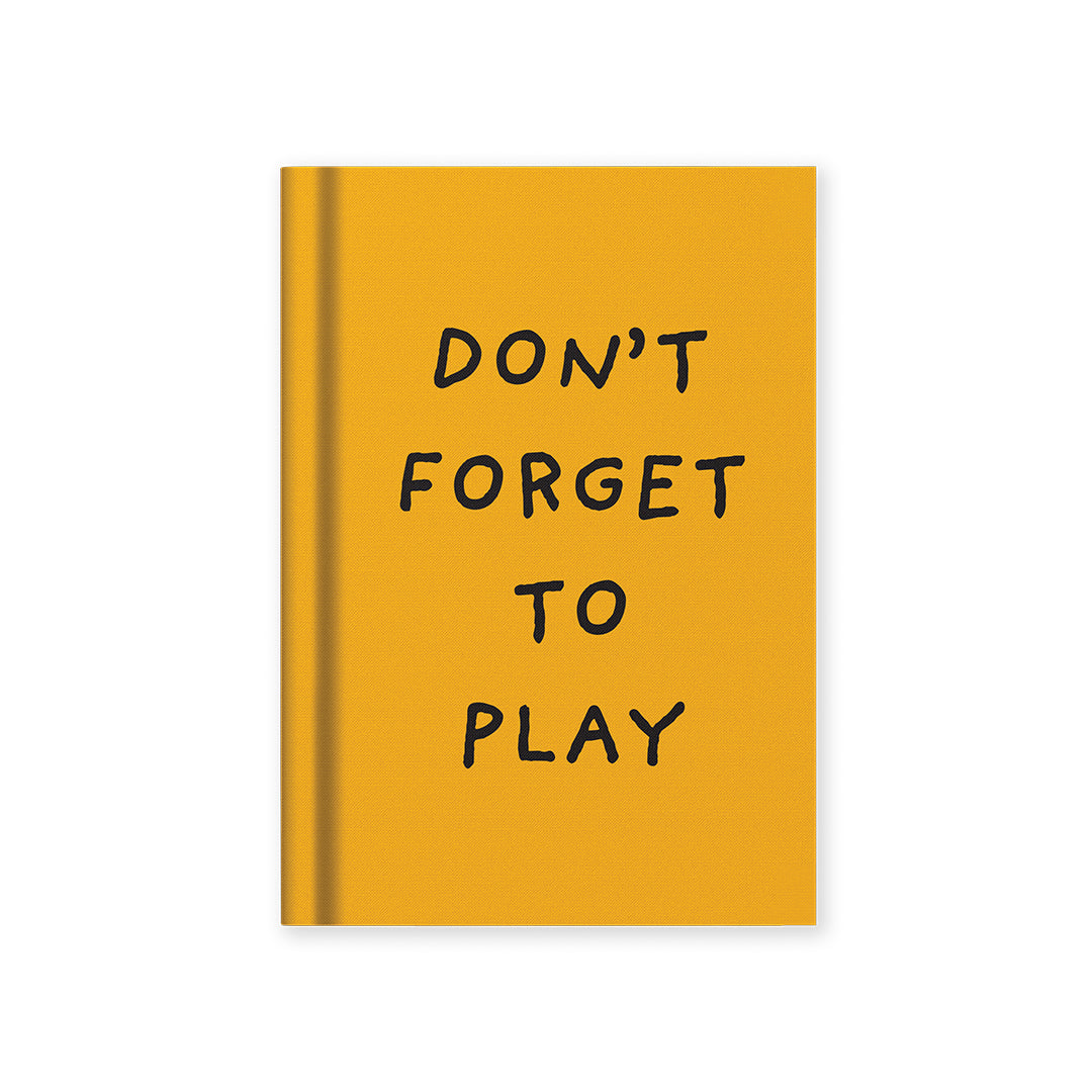 Don't Forget To Play Fabric Hardback Notebook (A7)
