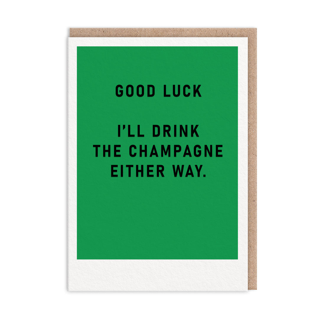 I'll Drink The Champagne Greeting Card