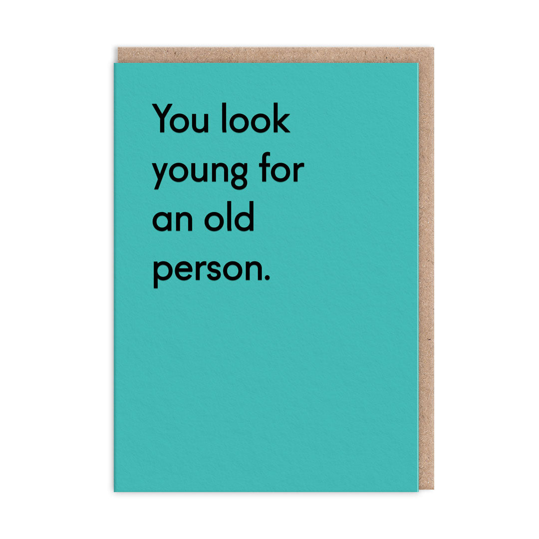 You Look Young Greeting Card