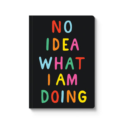 No Idea What I'm Doing A5 Paperback Notebook