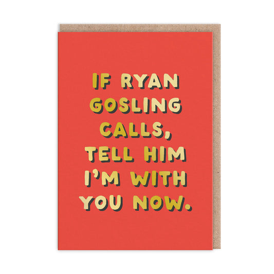 If Ryan Gosling Calls Greeting Card