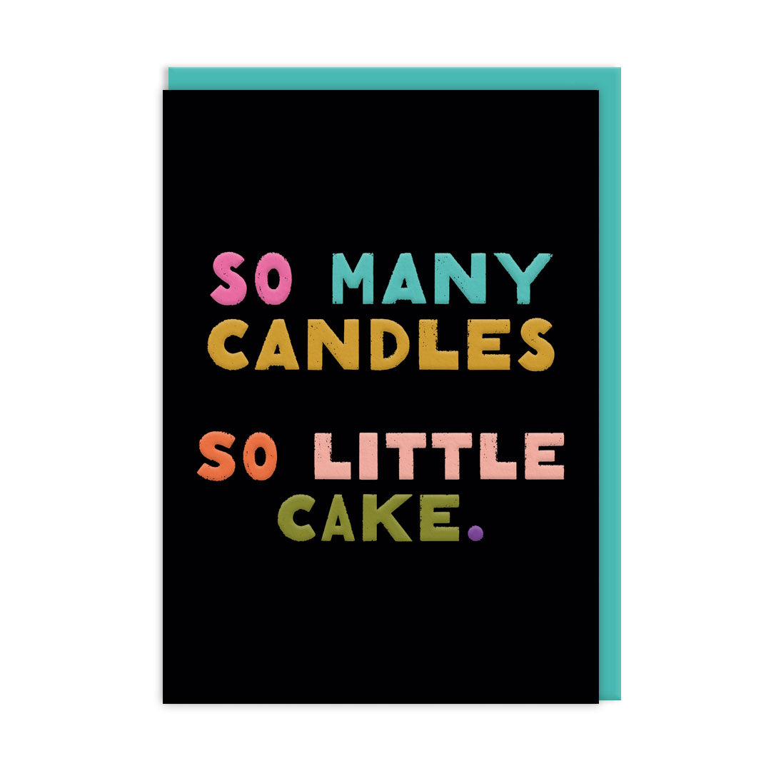 Black Birthday card with multi coloured text that reads "So Many Candles So Little Cake!"