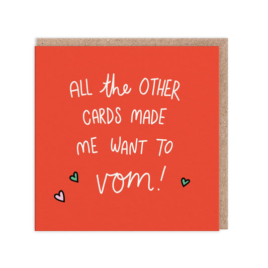 All the Other Cards Made Me Want to Vom! Greeting Card