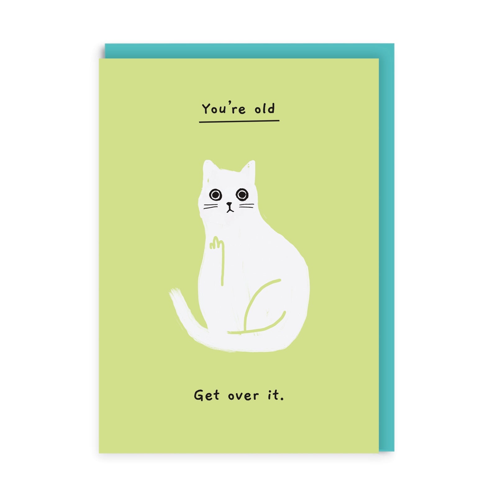 Green birthday card with a cartoon cat sticking its middle finger up. Text reads You're Old, Get Over It