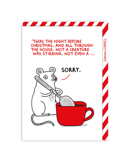 7x5 Christmas card with a cartoon mouse stirring a cup. Text Reads " Twas The night before Christmas, And all through the house, not a creature was stirring, not even a....Sorry"