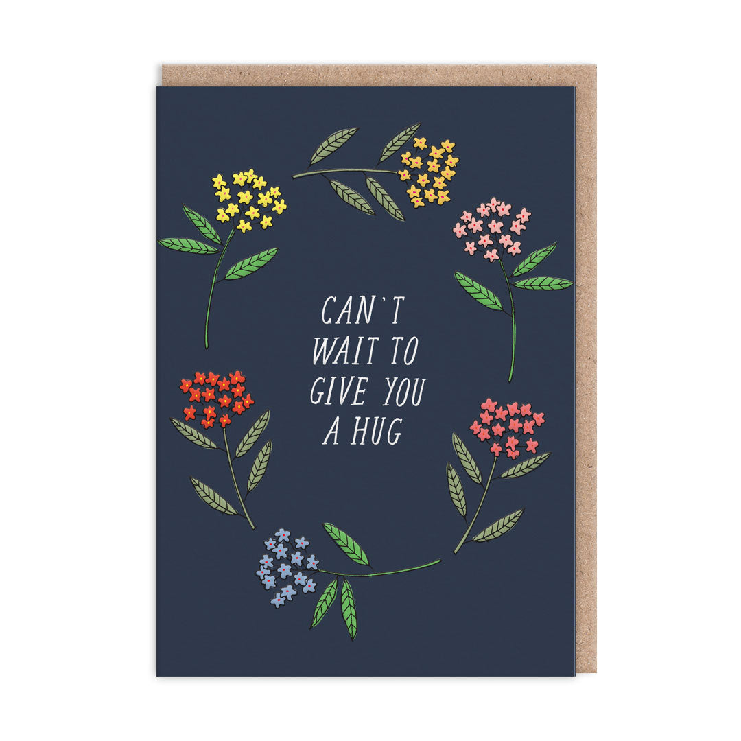 Can't Wait To Give You A Hug Greeting Card with a floral design