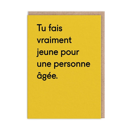 Tu Fais Vraiment Jeune Pour Une Personne â You Look Young Greeting Card