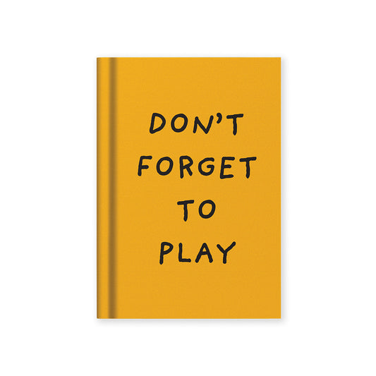 Don't Forget To Play A7 Fabric Hardback Notebook