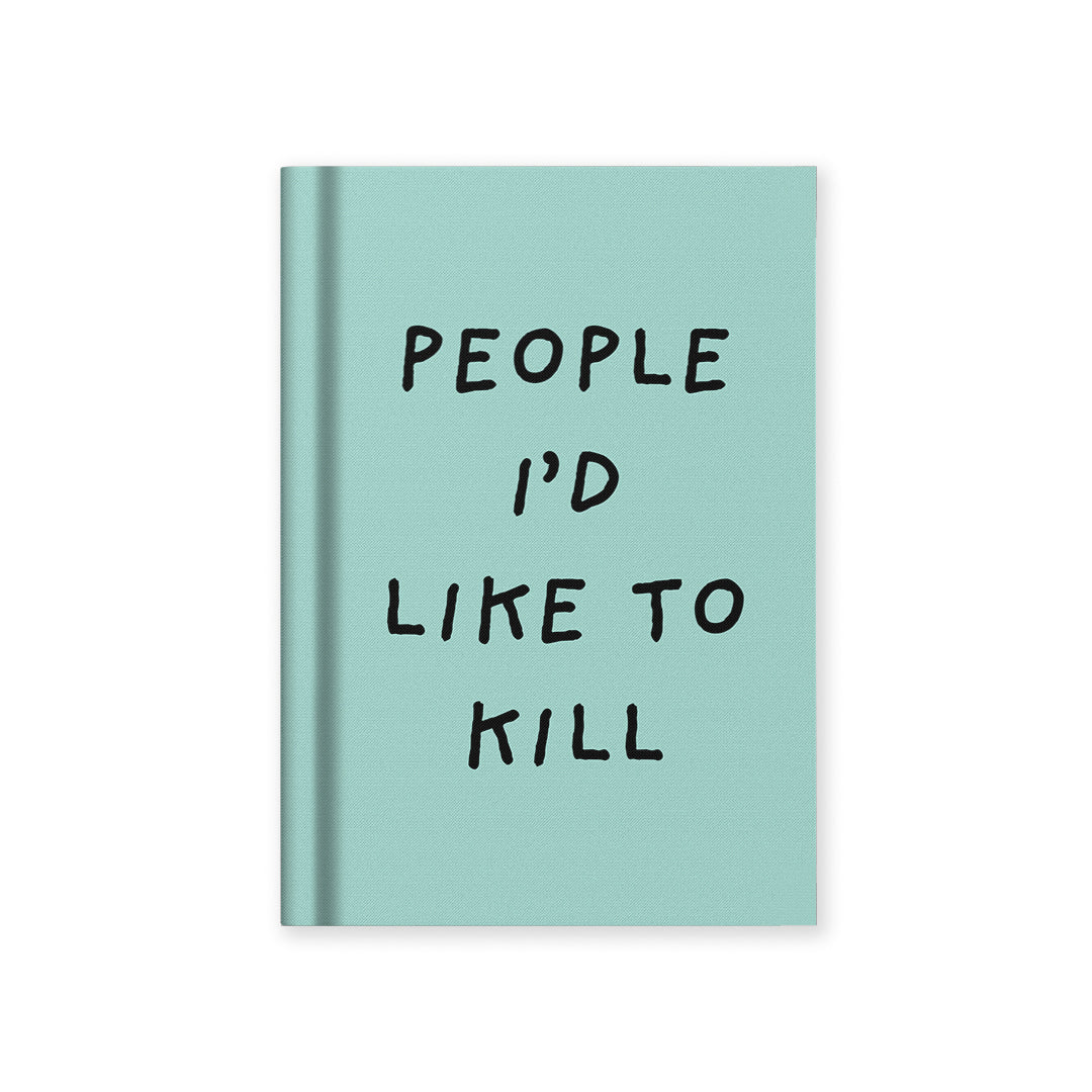 People I'd Like To Kill Fabric Hardback Notebook (A7)