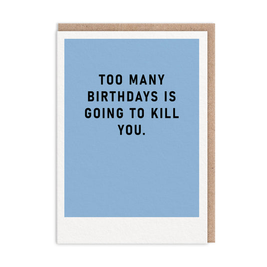Too Many Birthdays OUTLET Greeting Card
