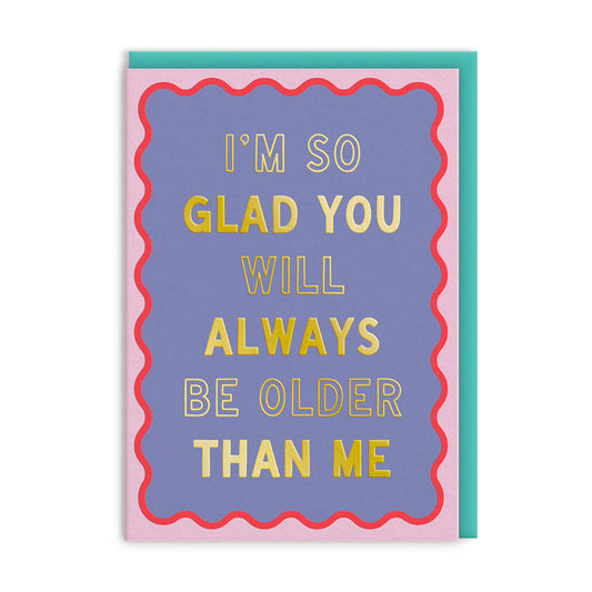 Older Than Me Greeting Card