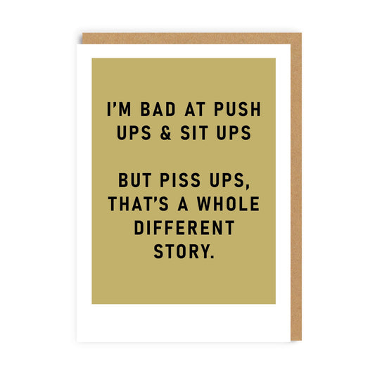 Khaki Funny greeting card with the text I'm bad at push ups and sits. But Piss Ups, that's a whole different story