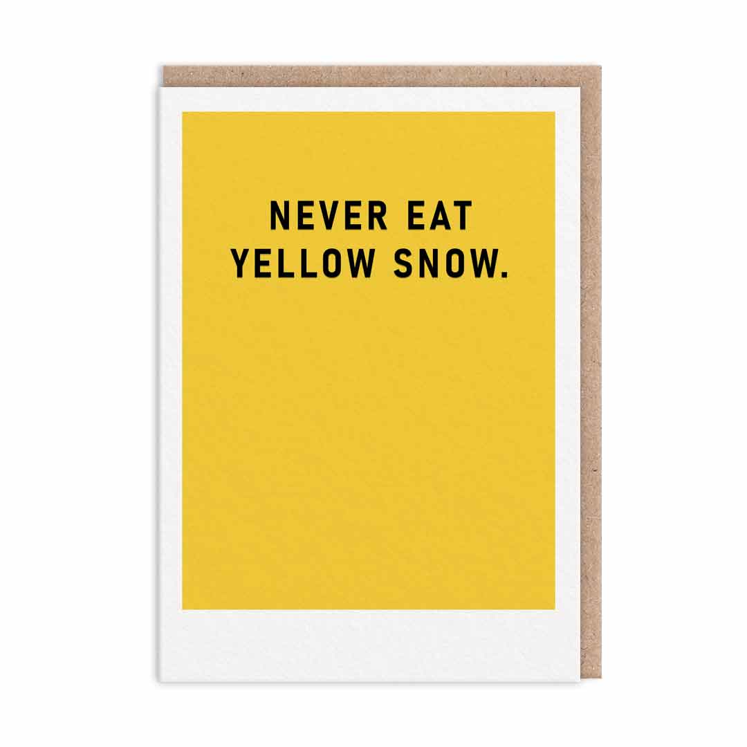 Yellow Greeting Card with black foil text that reads "Never Eat Yellow Snow: