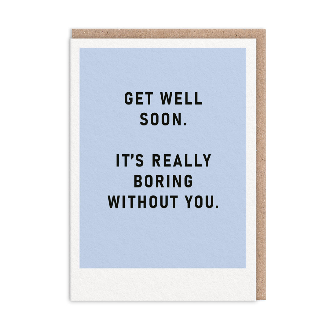 Get Well Soon Card with a light blue background and black foil text that reads "Get Well Soon. It's Really Boring Without You."