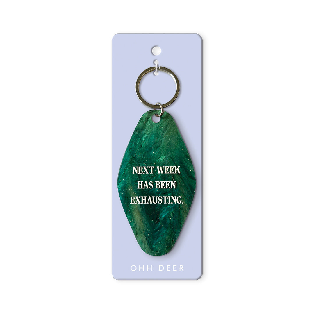 Next Week Has Been Exhausting Keyring