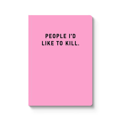 People I Would Like To Kill Paperback Notebook (A5)