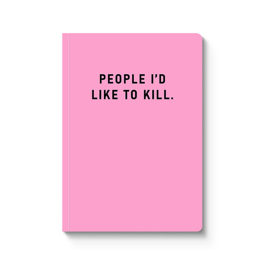 People I Would Like To Kill Paperback Notebook (A5)