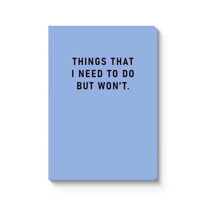 Things I Need To Do Paperback Notebook (A5)