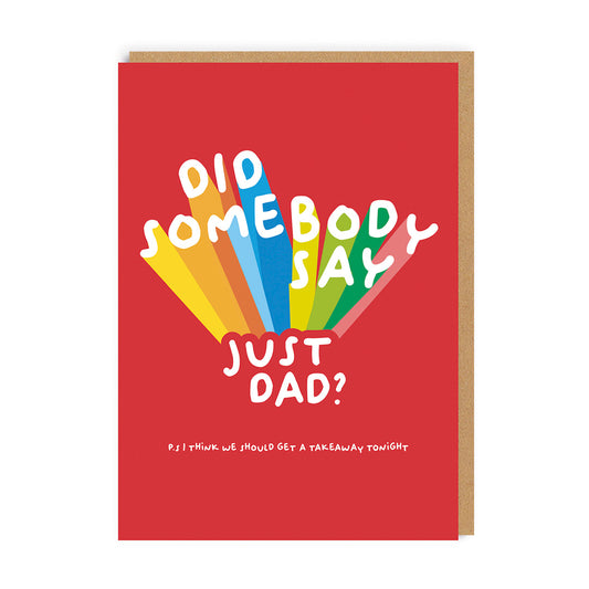 Did Somebody Say Just Dad Father's Day Card