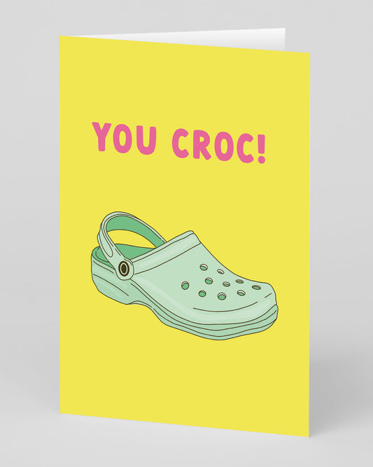 You Croc Greeting Card