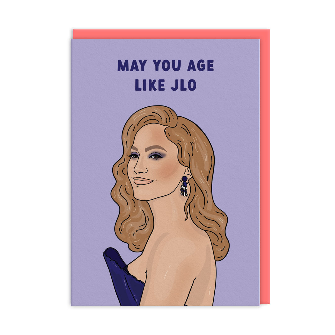 Birthday card with illustration of Jennifer Lopez, text reads "May You Age Like JLO"