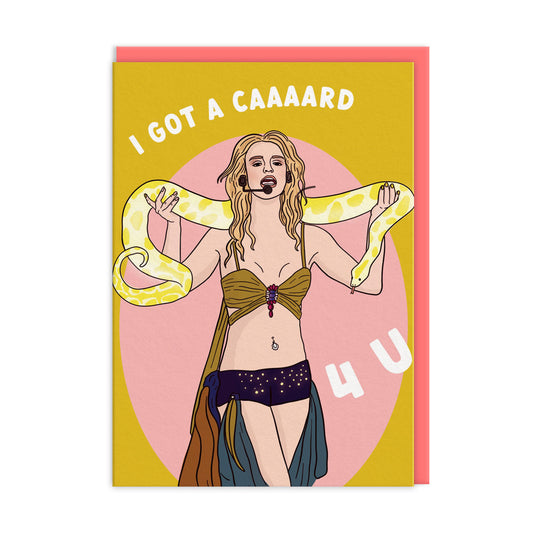 Greeting card with illustration of Britney Spears holding a snake and text that reads "I Got A Caaaard 4 U"