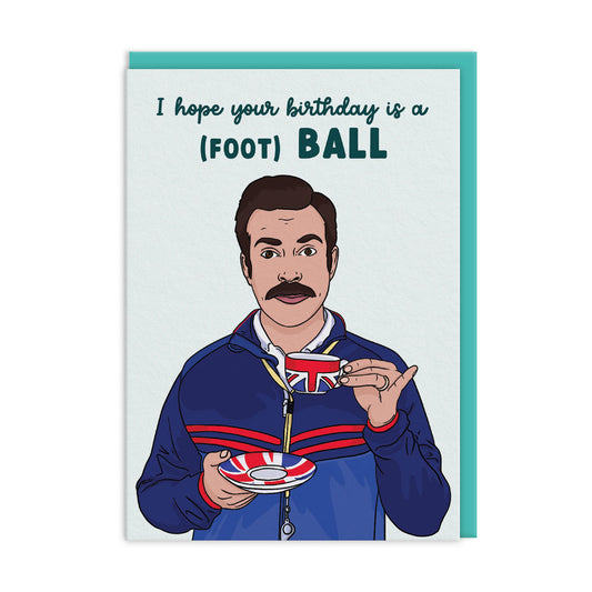 Birthday Card featuring an illustration of Ted Lasso. Text reads "I Hope You're Birthday Is A (Foot) Ball"