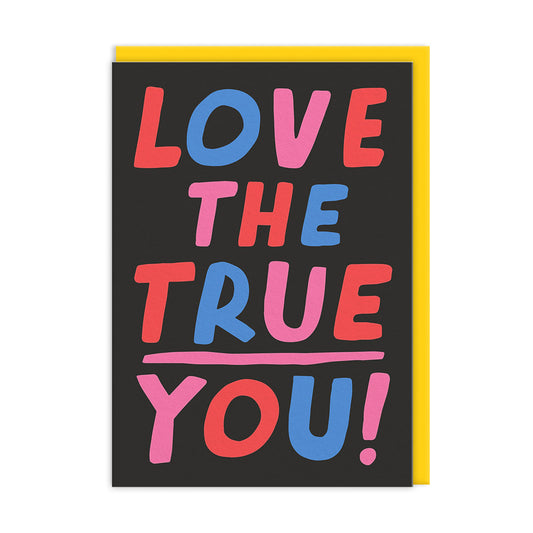 Love The True You Greeting Card
