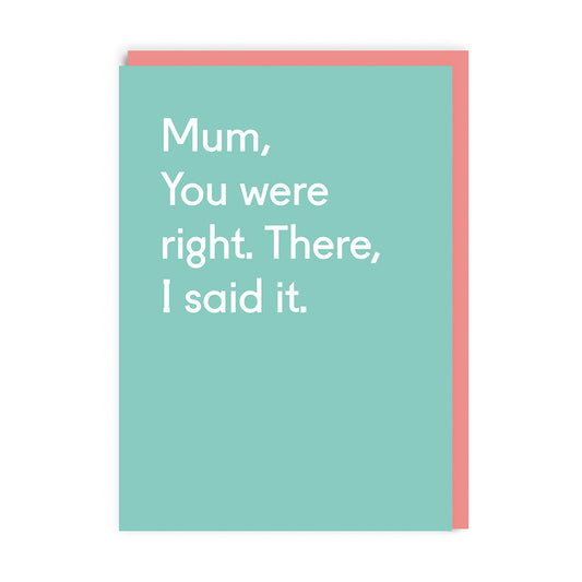 Mum You Were Right Mother's Day Card