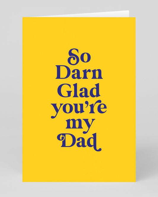 Darn Glad You're My Dad Father's Day Card