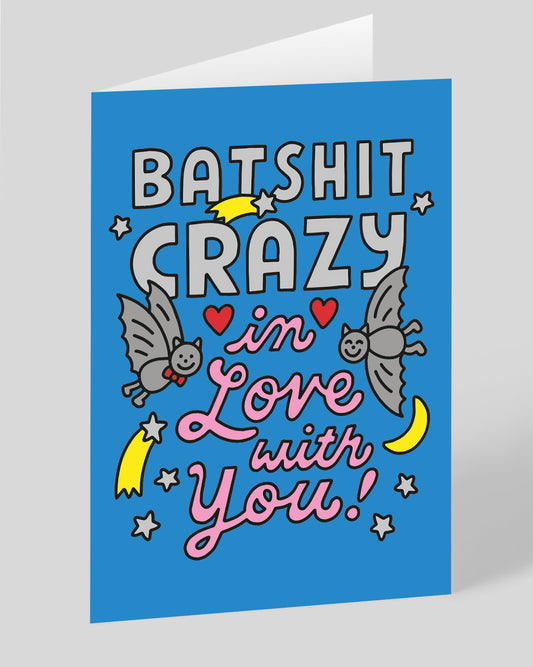 Batshit Crazy In Love With You Greeting Card