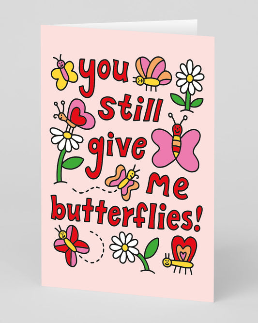 You Still Give Me Butterflies Greeting Card