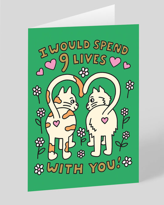 I Would Spend 9 Lives With You Greeting Card