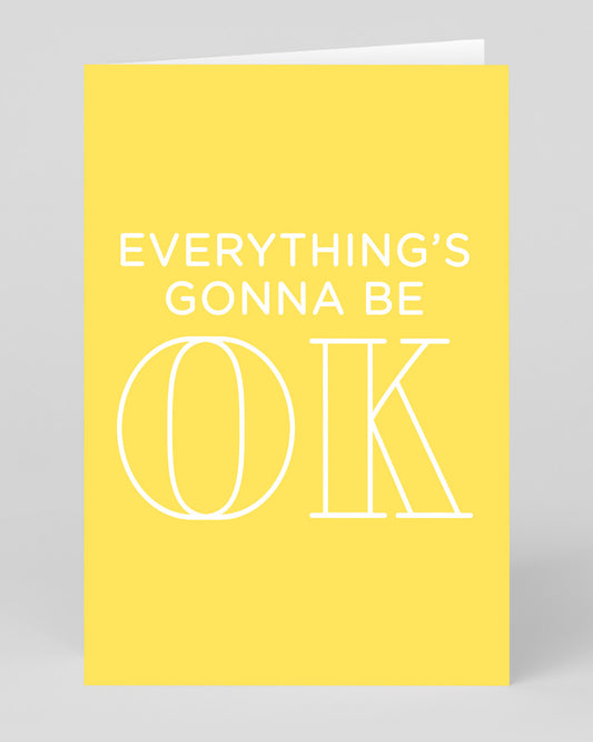 Everything's Gonna Be OK Greeting Card
