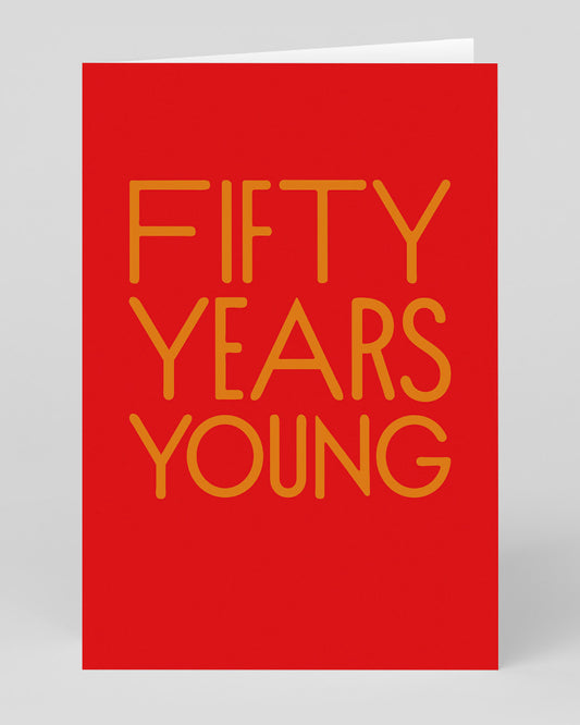 Fifty Years Young 50th Birthday Card