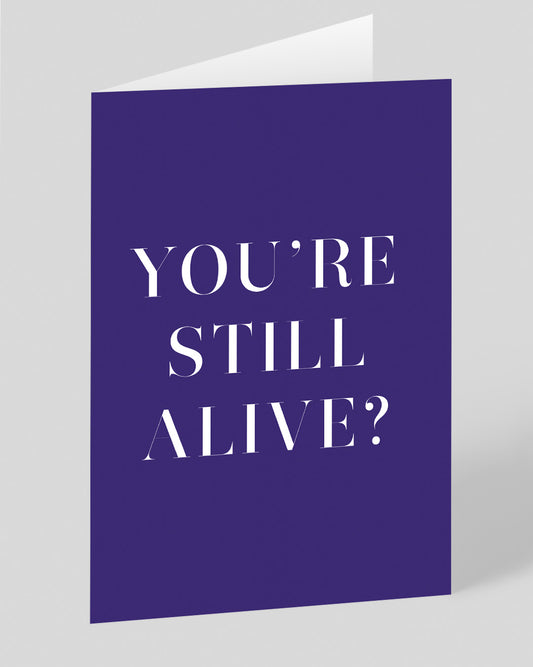 You're Still Alive Birthday Card