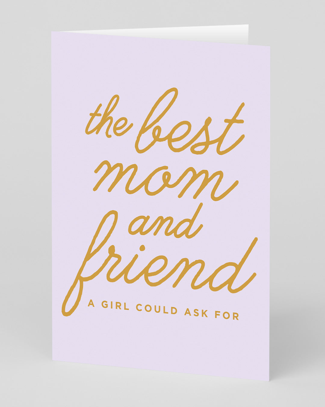 Best Mom And Friend A Girl Could Ask For Greeting Card