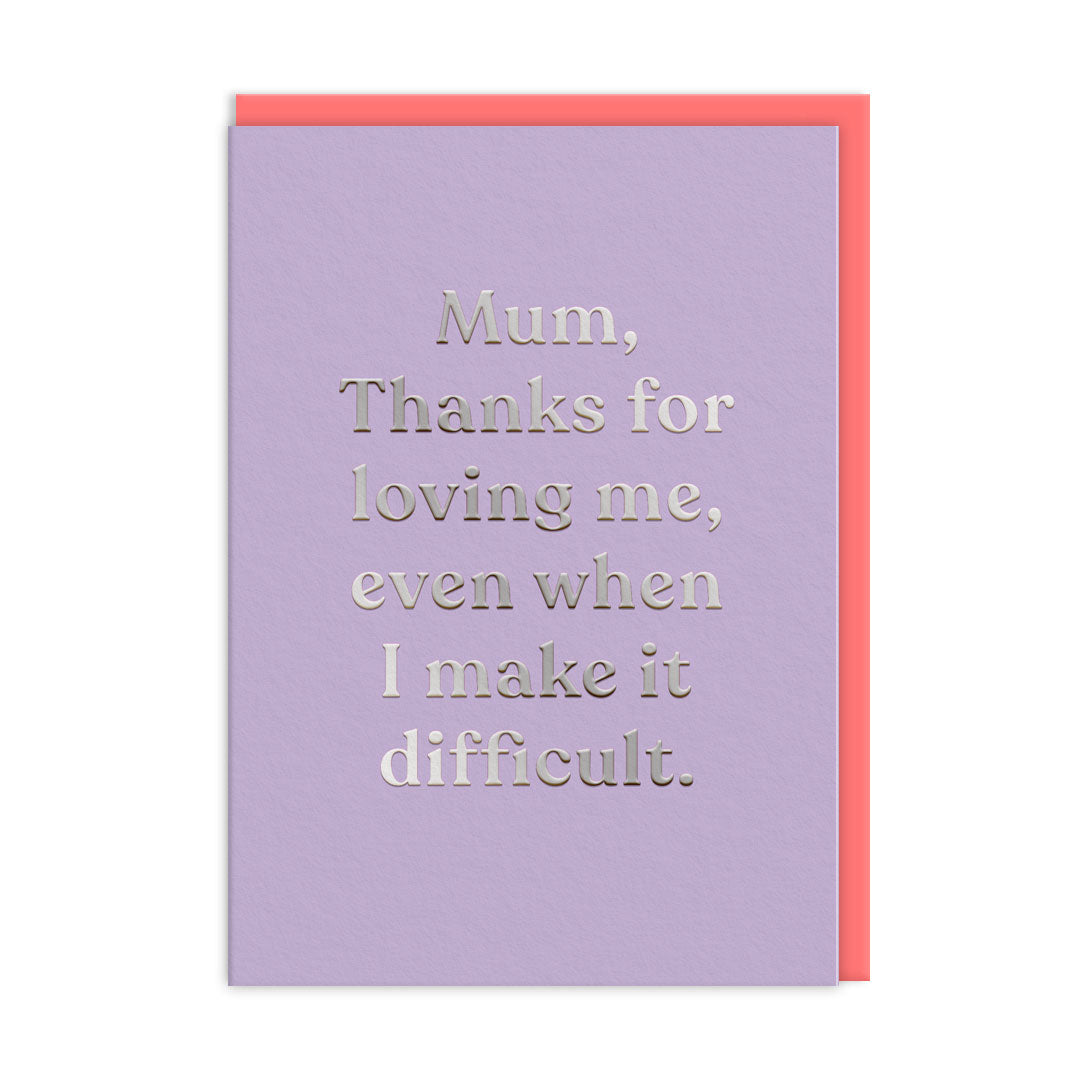 Mum Thanks For Loving Me Greeting Card