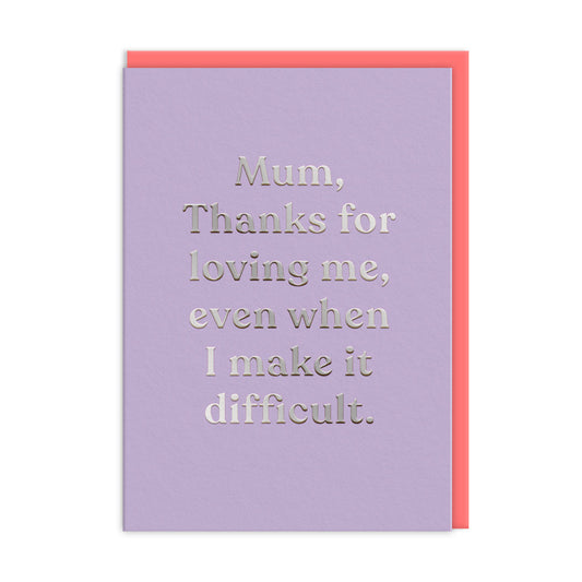 Mum Thanks For Loving Me Greeting Card