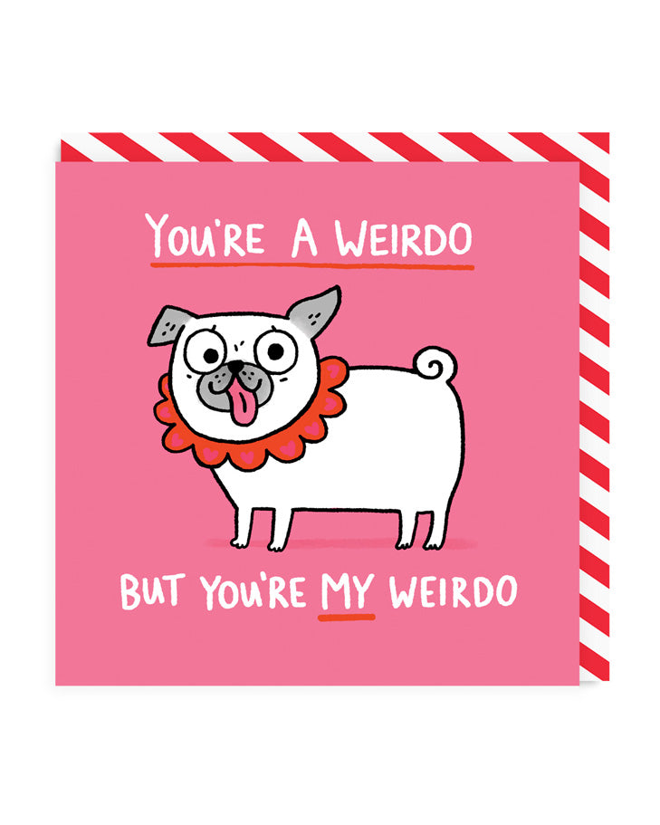 You're My Weirdo Dog Greeting Card