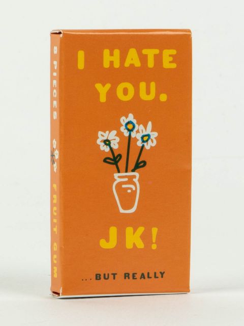 I Hate You. JK!.... But Really Gum