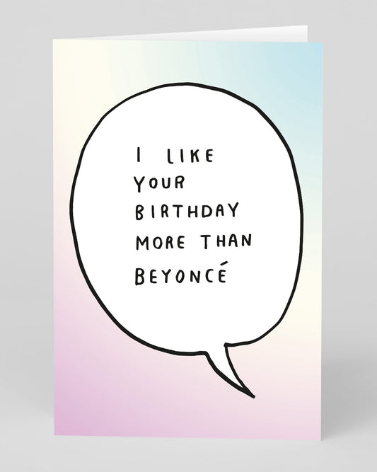 Personalised Like More Than Beyonce Birthday Card