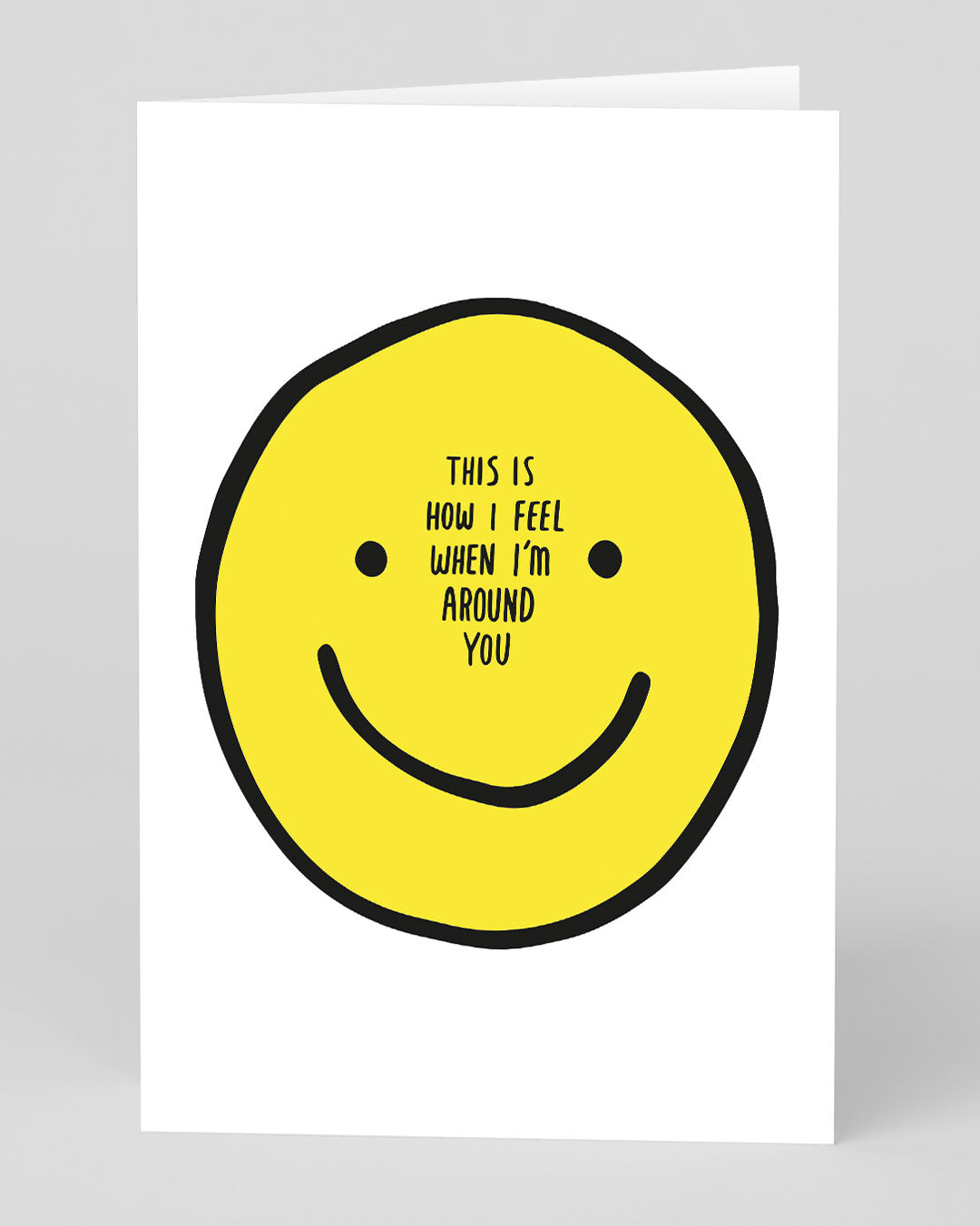 Personalised How I Feel Around You Greeting Card