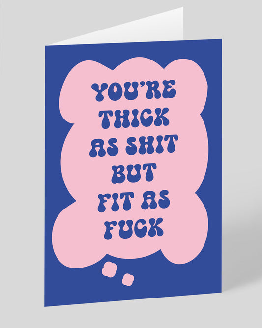Personalised Your'e Thick As Shit But Fit Greeting Card