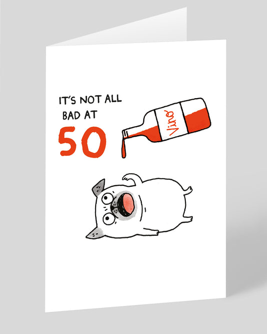 Personalised Not Bad At 50 Birthday Card