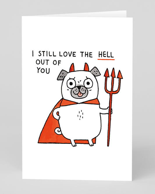 Personalised I Still Love The Hell Out Of You Greeting Card