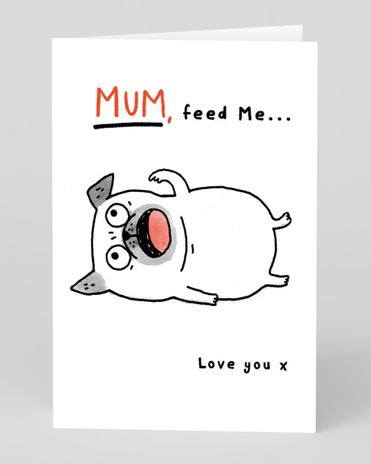 Personalised Mum Feed Me Greeting Card