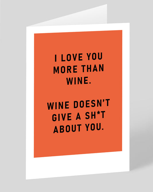 I Love You More Than Wine Greeting Card
