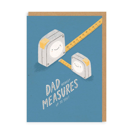 Dad Nobody Measures Up To You Greeting Card